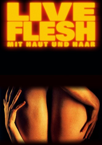 Live Flesh - Mit Haut und Haar