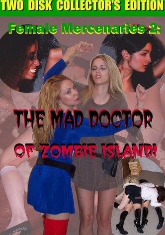 Female Mercenaries 2: The Mad Doctor of Zombie Island!