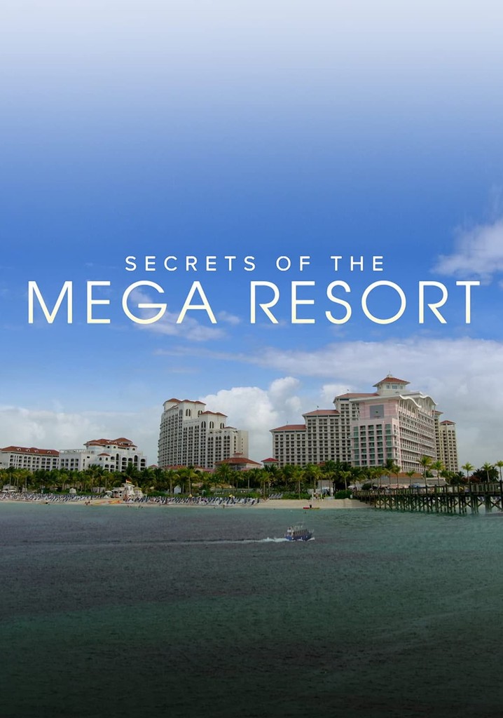 Secrets of the Mega Resort