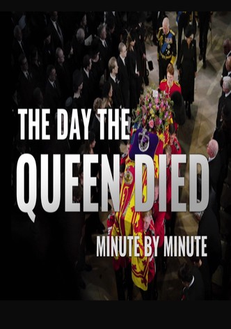 The Day the Queen Died: Minute by Minute