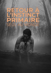 Retour à l'instinct primaire : Seul au monde