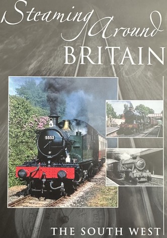 Steaming Around Britain: The South West