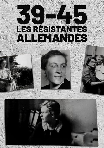 39-45 : Les Résistantes allemandes