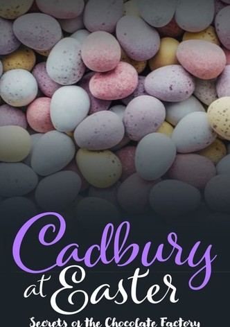 Cadbury at Easter: Secrets of the Chocolate Factory