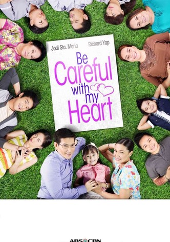 Sé cuidadoso con mi corazon