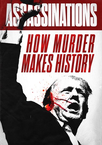 Assassinations: How Murder Makes History