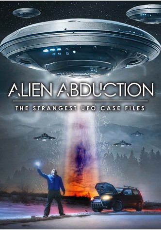 Alien Abduction: The Strangest UFO Case Files