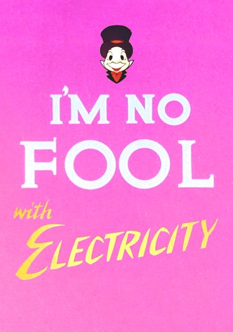 I'm No Fool with Electricity
