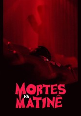Mortes na Matinê