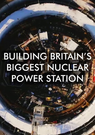 Building Britain's Biggest Nuclear Power Station