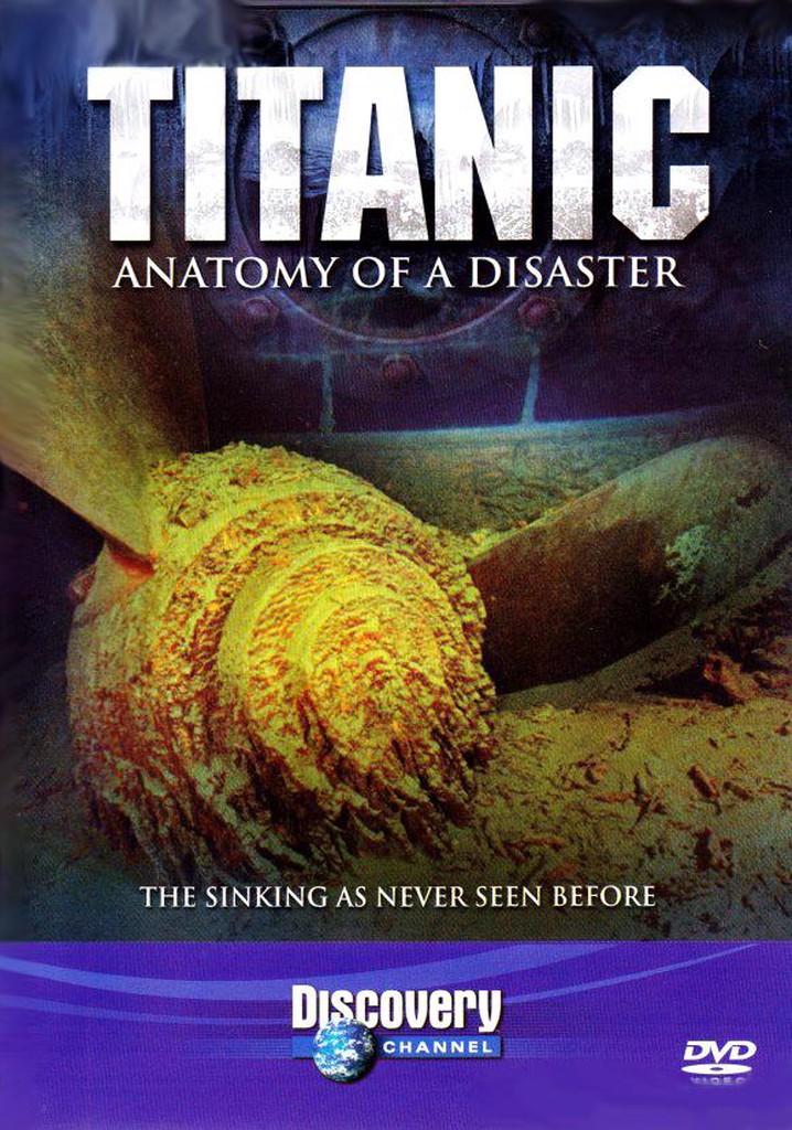 Titanic: Anatomy of a Disaster