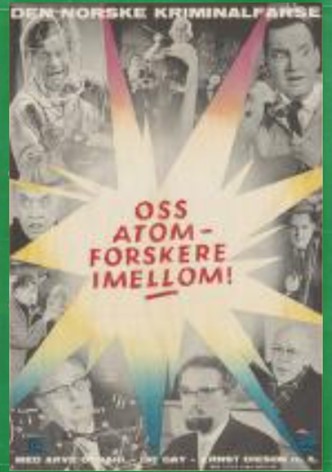 Oss atomforskere i mellom