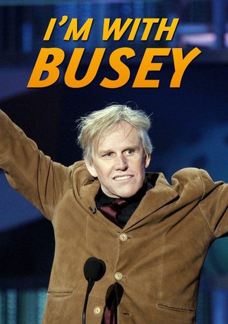 I'm with Busey