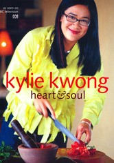 Kylie Kwong: Heart and Soul