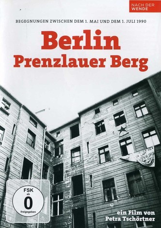 Berlin - Prenzlauer Berg. Begegnungen zwischen dem 1. Mai und dem 1. Juli 1990