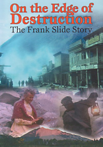 On the Edge of Destruction: The Frank Slide Story