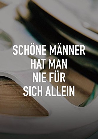 Schöne Männer hat man nie für sich allein