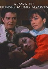 Asawa ko huwag mong agawin