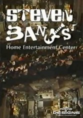 Steven Banks: Home Entertainment Center