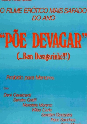 Põe Devagar... Bem Devagarinho