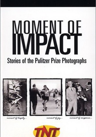 Moment of Impact: Stories of the Pulitzer Prize Photographs