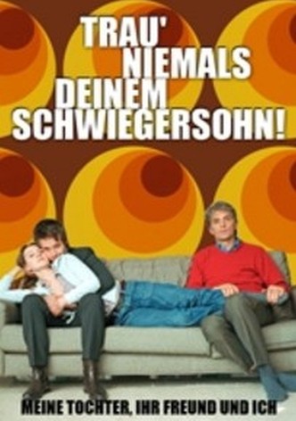 Trau' niemals deinem Schwiegersohn!