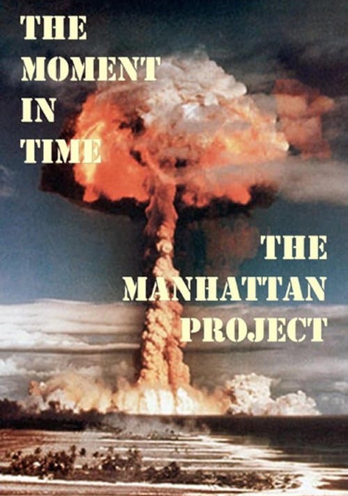 The Moment in Time: The Manhattan Project