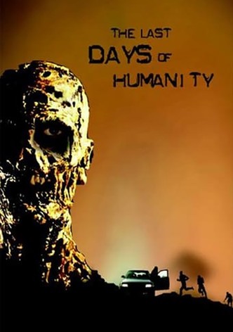The Last Days of Humanity