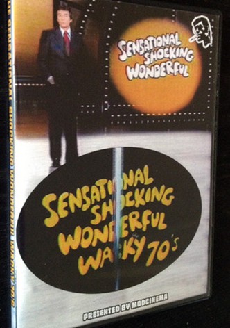 Sensational Shocking Wonderful Wacky 70's
