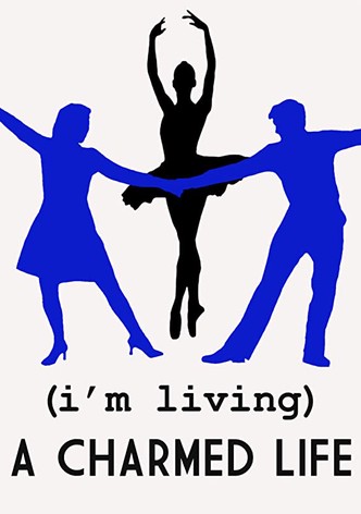 (I'm Living) A Charmed Life