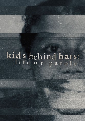 Kids Behind Bars: Life or Parole