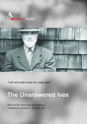 The Unanswered Ives: Wunderkind - Wall-Street-Gigant - Klangpionier