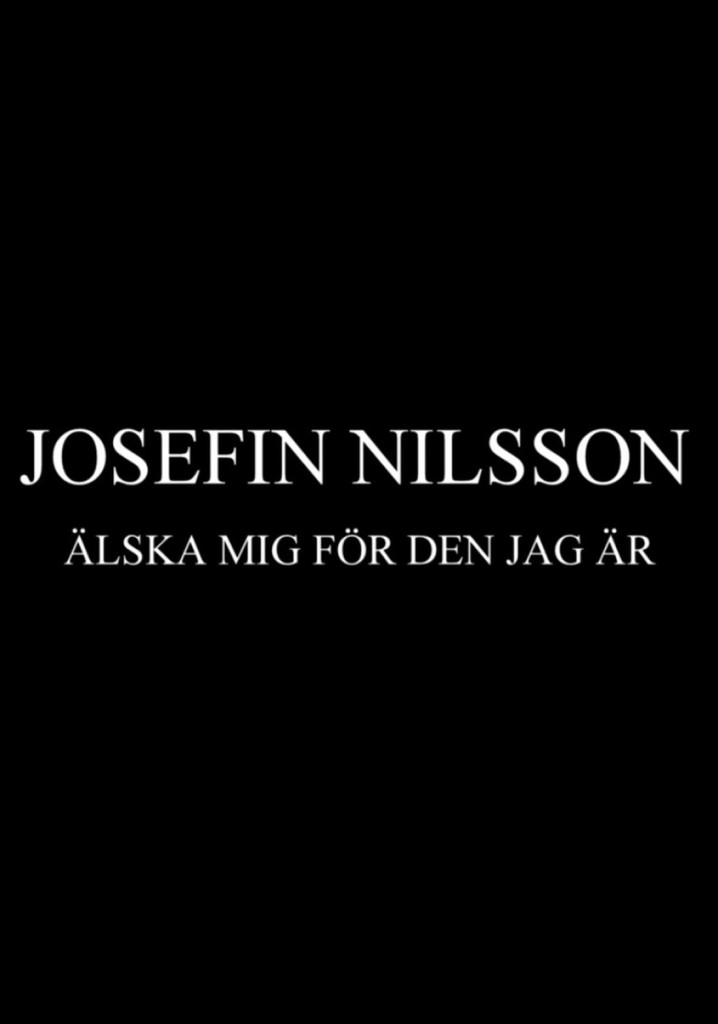 Josefin Nilsson - Love Me for Who I Am