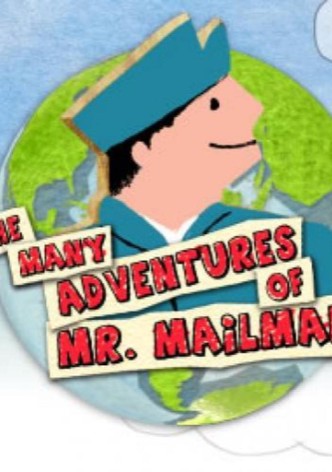 The Many Adventures of Mr. Mailman
