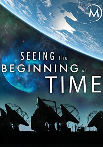 Seeing the Beginning of Time