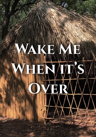 Wake Me When It's Over
