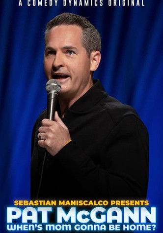 Sebastian Maniscalco presents Pat McGann: When's Mom Gonna Be Home