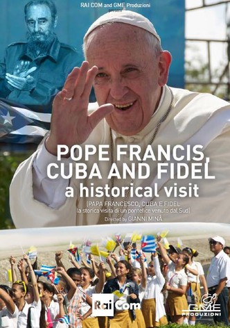 Pope Francis, Cuba and Fidel: A Historical Visit
