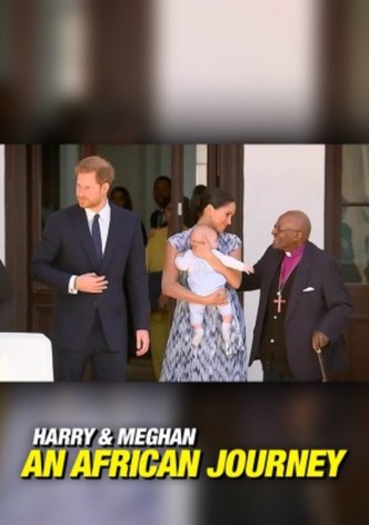 Harry and Meghan: An African Journey