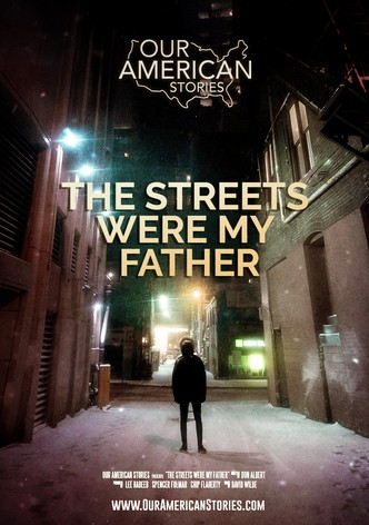 The Streets Were My Father