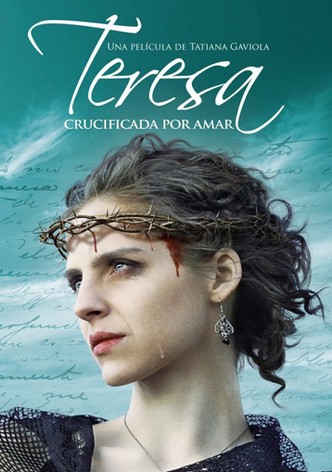 Teresa: Crucificada por amar