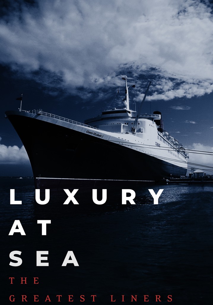 Luxury at Sea: The Greatest Liners