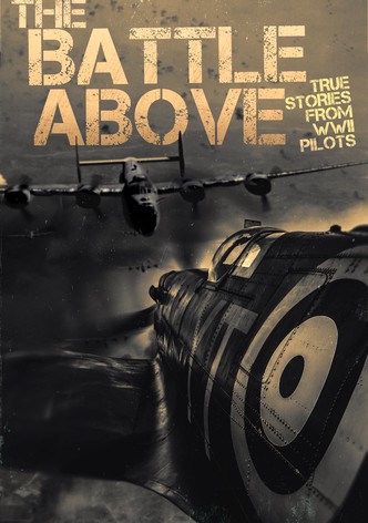 The Battle Above: True Stories from WWII Pilots