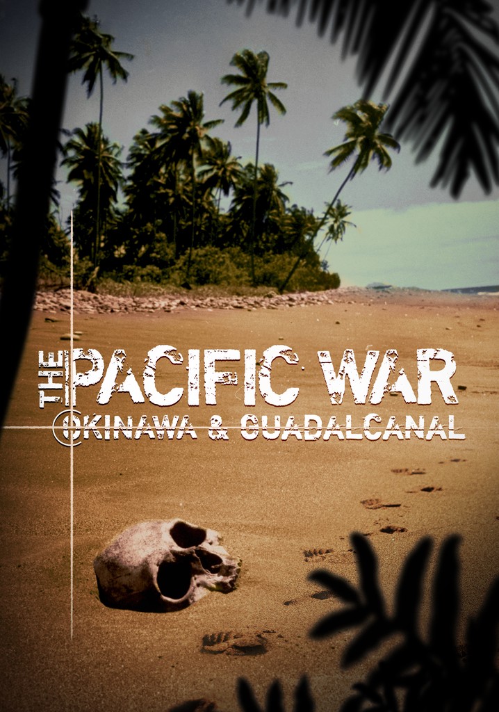The Pacific War: Okinawa & Guadalcanal