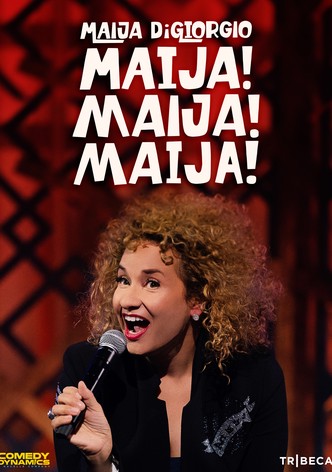 Maija DiGiorgio: Maija! Maija! Maija!