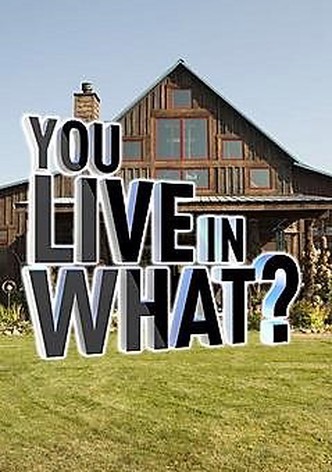 You Live in What?