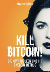 Kill Bitcoin! Die Kryptoqueen und ihr OneCoin-Betrug
