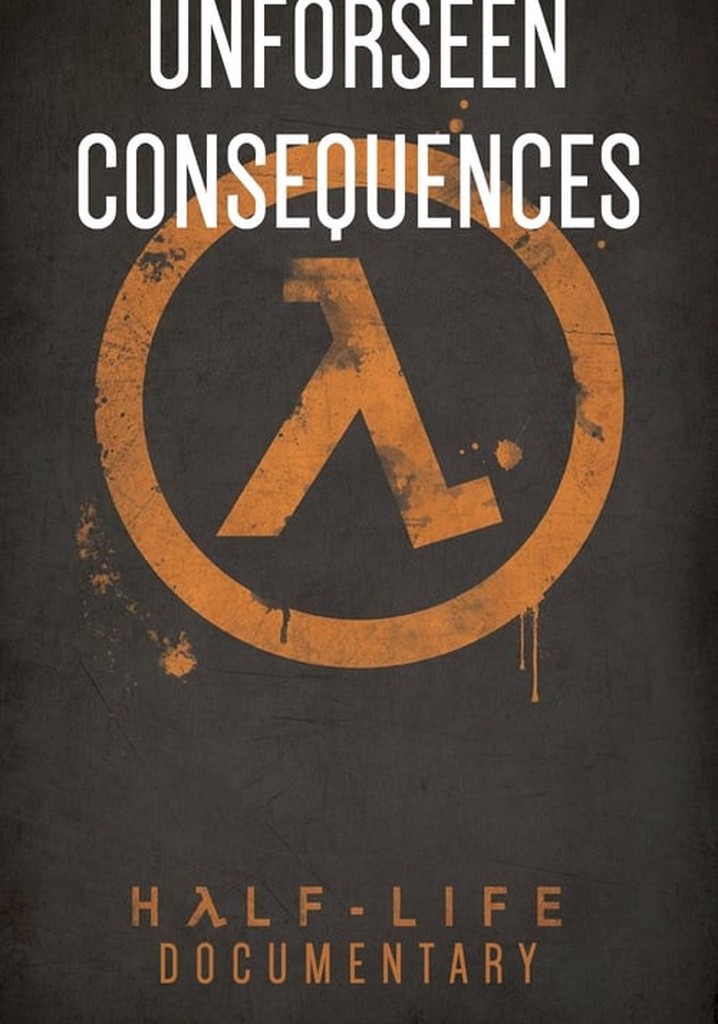 Unforeseen Consequences: A Half-Life Documentary