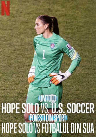 Povești din sport: Hope Solo vs fotbalul din SUA