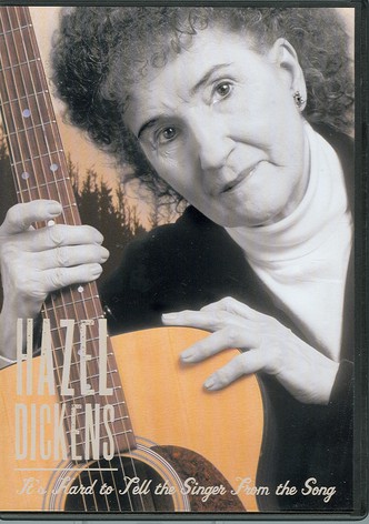 Hazel Dickens: It's Hard to Tell the Singer from the Song
